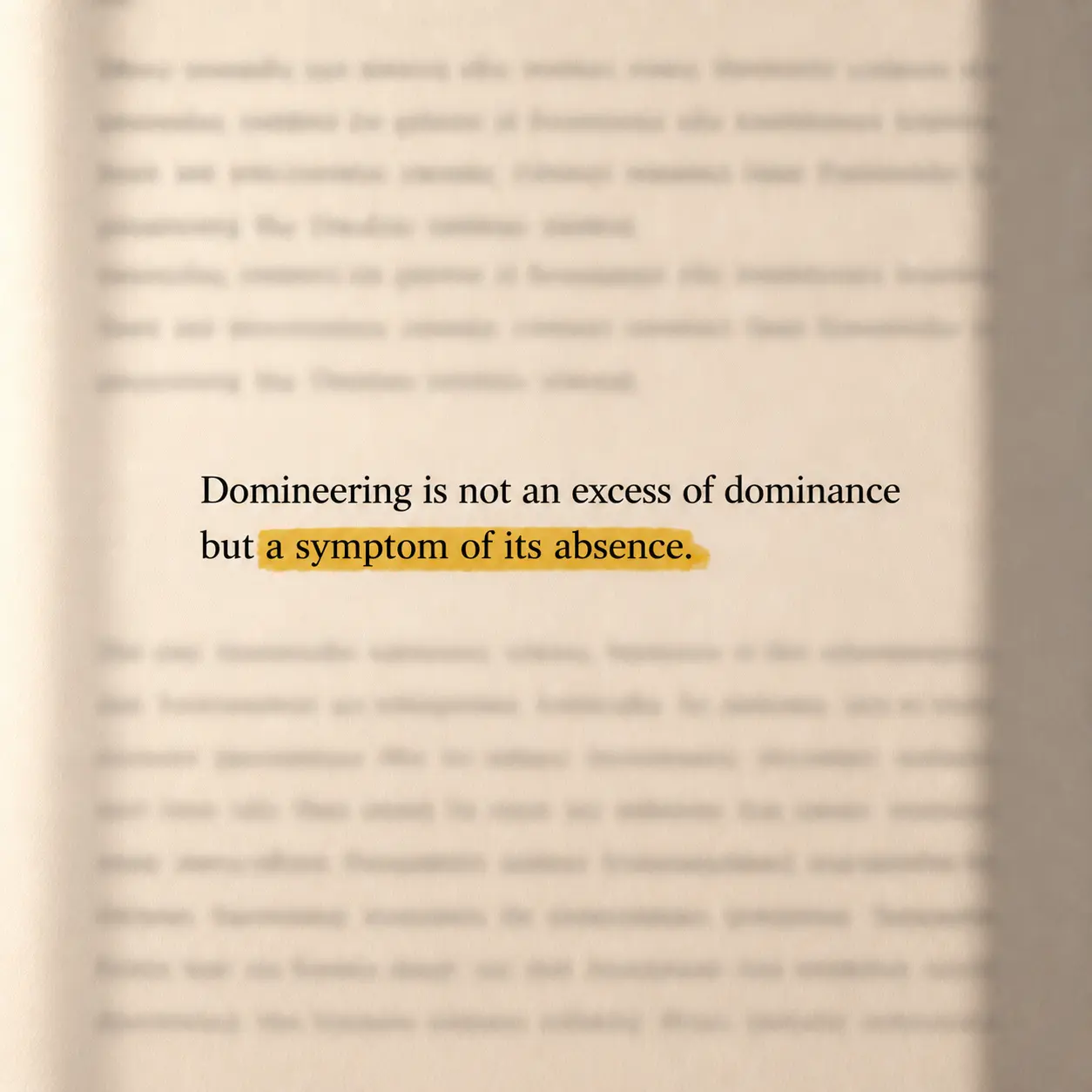 Domineering is not an excess of dominance but a symptom of its absence.