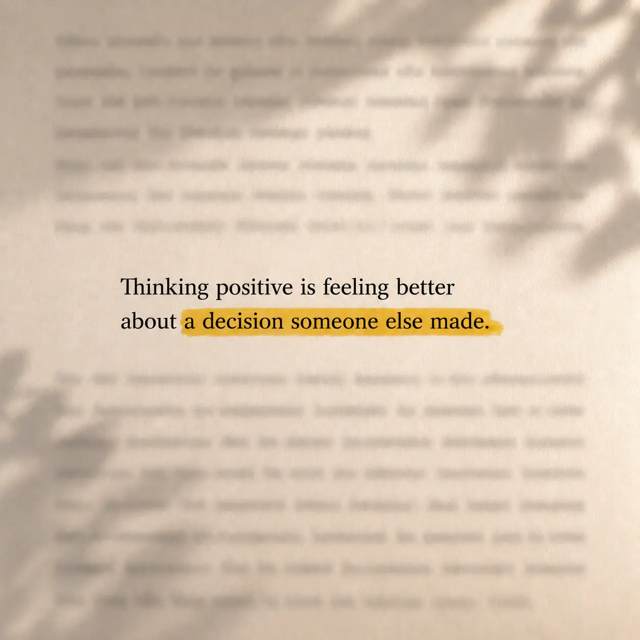 Thinking positive is feeling better about a decision someone else made.
