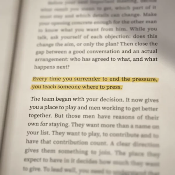 Book quote: Every time you surrender to end the pressure, you teach someone where to press.