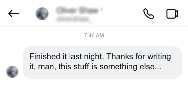 Message from a reader: “Finished it last night. Thanks for writing it, man, this stuff is something else...”